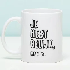 Gepersonaliseerde Mok Je Hebt Gelijk