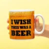 I Wish This Was a Beer mok