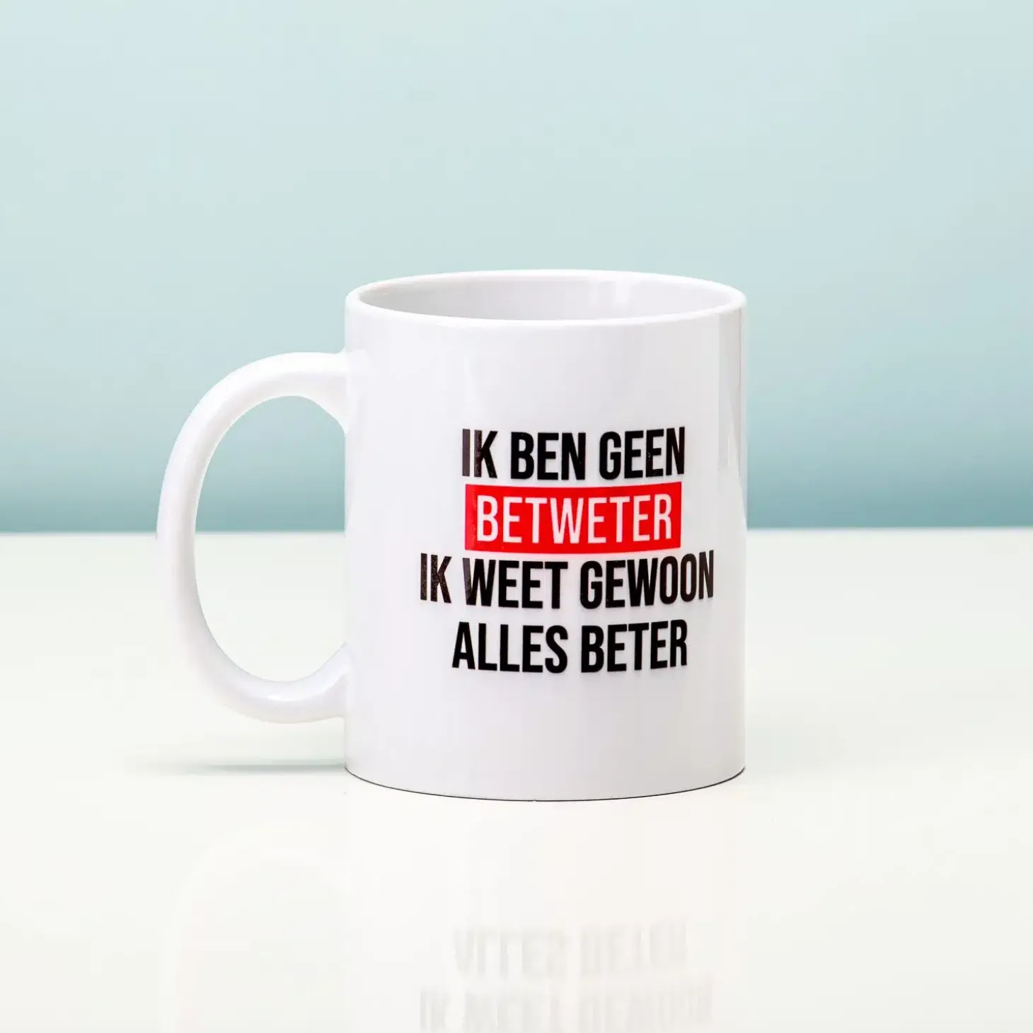 Ik Ben Geen Betweter Ik Weet Gewoon Alles Beter Mok