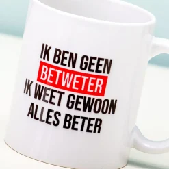 Ik Ben Geen Betweter Ik Weet Gewoon Alles Beter Mok