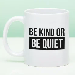 Mok Be Kind or Be Quiet