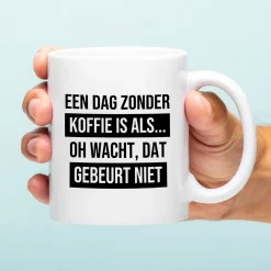 Mok Een dag zonder koffie is als…
