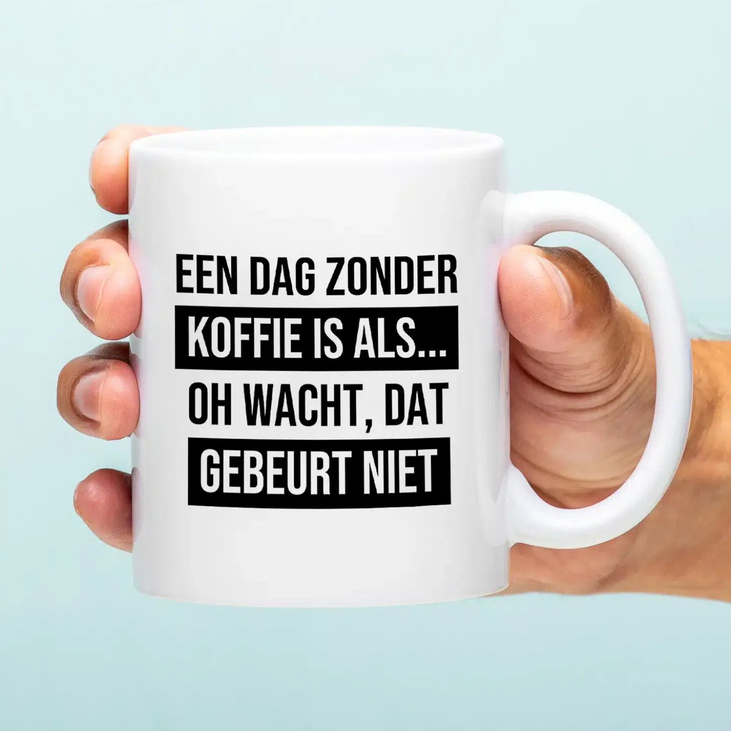 Mok Een dag zonder koffie is als…