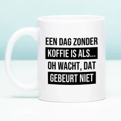 Mok Een dag zonder koffie is als…