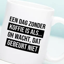 Mok Een dag zonder koffie is als…