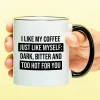 Mok I Like My Coffee Just Like Myself