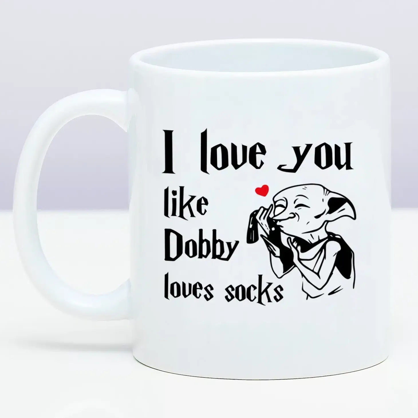 Mok I Love You Like Dobby Loves Socks
