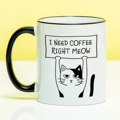 Mok I Need Coffee Right Meow