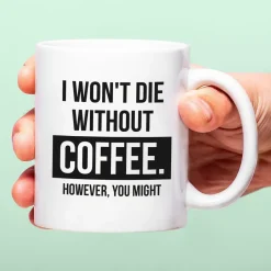 Mok I Won’t Die Without Coffee