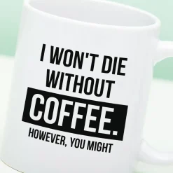 Mok I Won’t Die Without Coffee