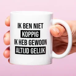 Mok Ik ben niet koppig, ik heb gewoon altijd gelijk