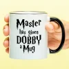 Mok Master Has Given Dobby a Mug