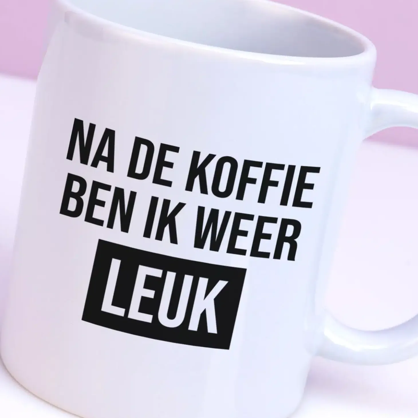 Mok Na de koffie ben ik weer leuk