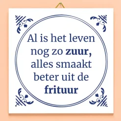 Tegeltje Al is het leven nog zo zuur