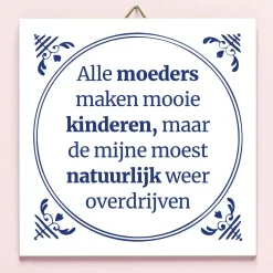 Tegeltje Alle moeders maken mooie kinderen