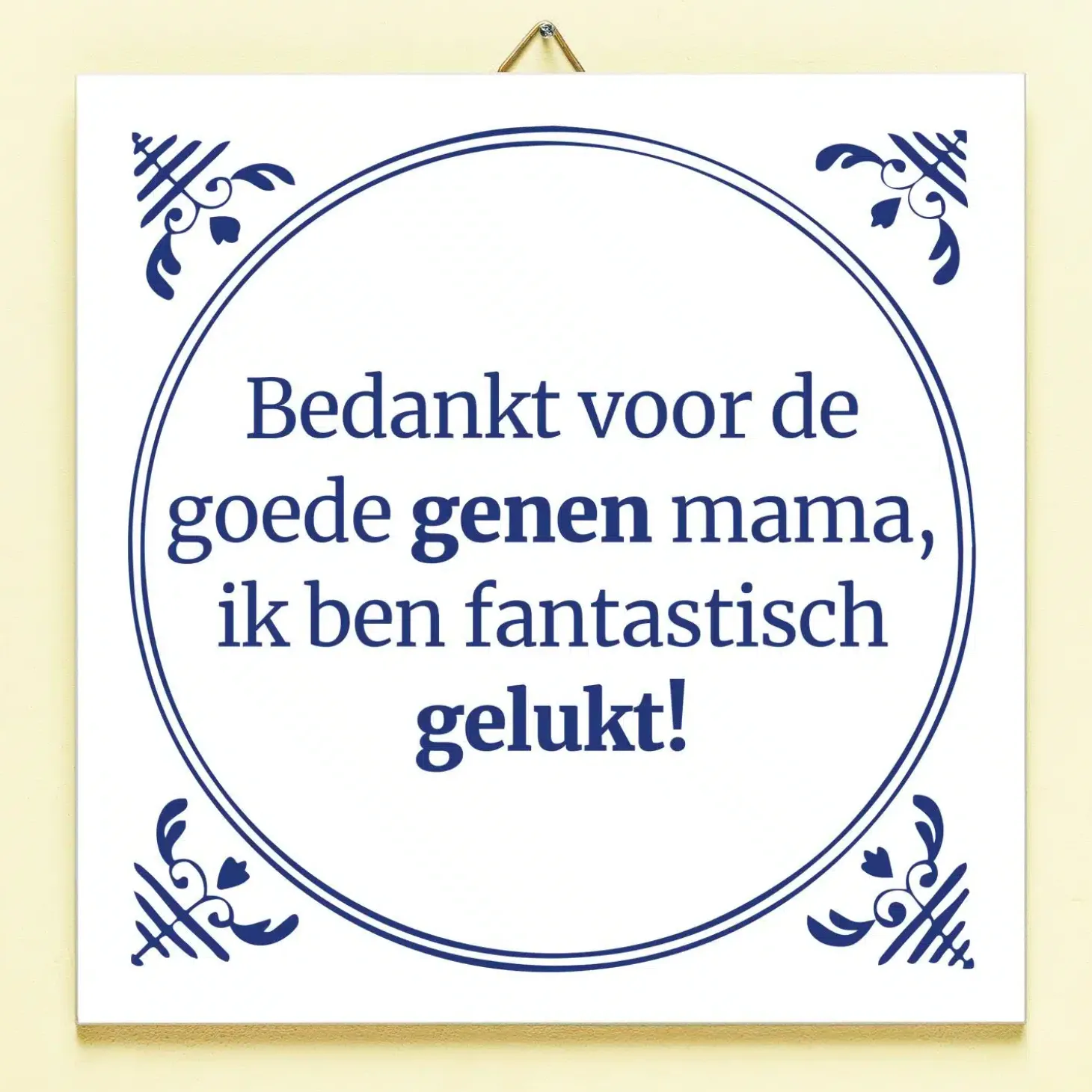 Tegeltje Bedankt voor de goede genen mama