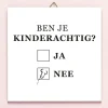 Tegeltje Ben je kinderachtig