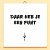 Tegeltje Daar heb je een punt