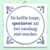 Tegeltje De koffie loopt