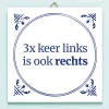 Tegeltje Drie keer links is ook rechts