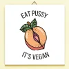 Tegeltje Eat Pussy, It’s Vegan