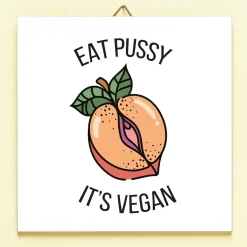 Tegeltje Eat Pussy, It’s Vegan