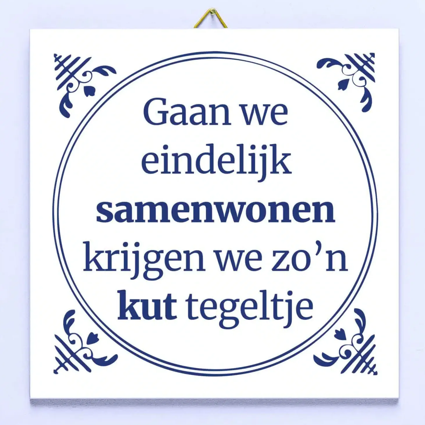 Tegeltje Gaan we eindelijk samenwonen…