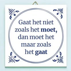 Tegeltje Gaat het niet zoals het moet…