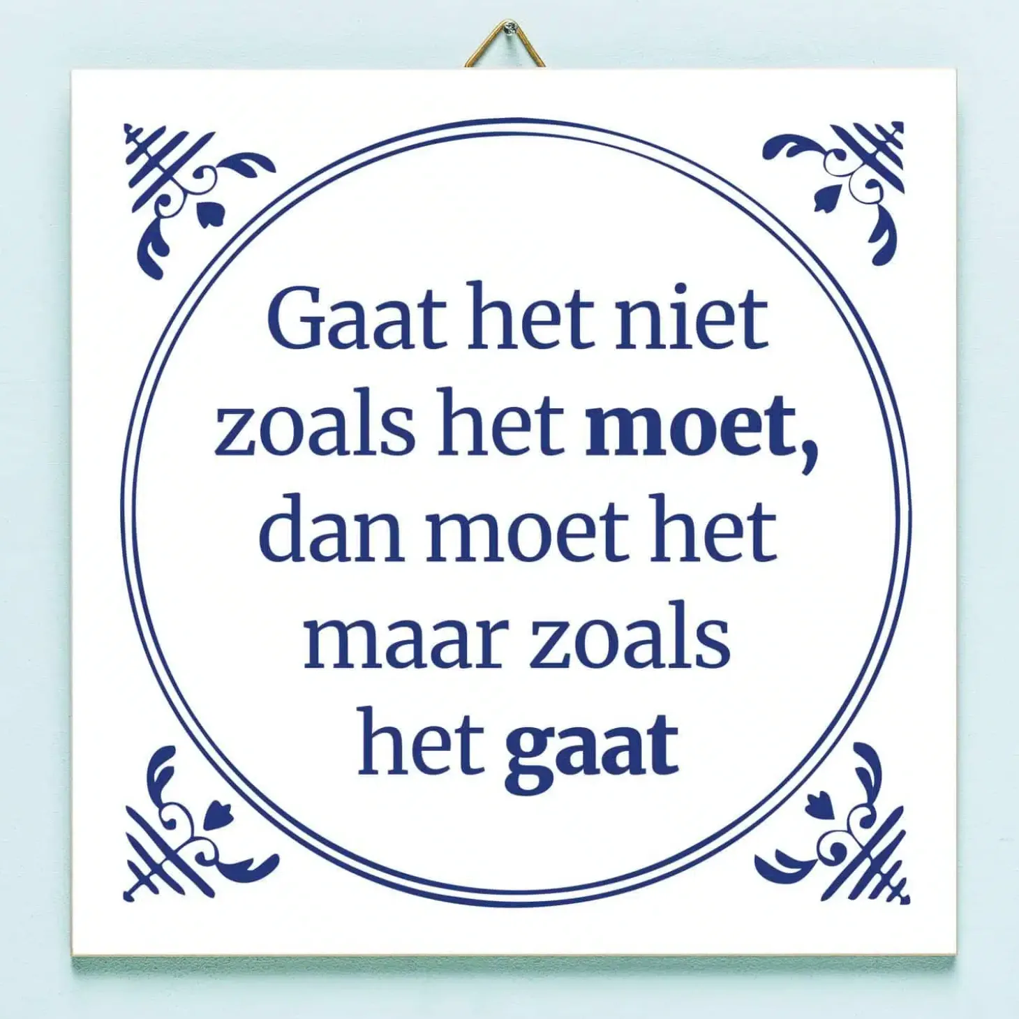 Tegeltje Gaat het niet zoals het moet…