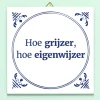 Tegeltje Hoe grijzer, hoe eigenwijzer