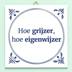 Tegeltje Hoe grijzer, hoe eigenwijzer