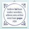 Tegeltje Iedere lul kan vader worden