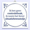 Tegeltje Ik ben geen controlefreak
