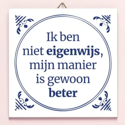 Tegeltje Ik ben niet eigenwijs…