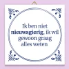 Tegeltje Ik ben niet nieuwsgierig