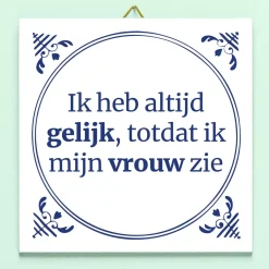 Tegeltje Ik heb altijd gelijk