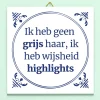 Tegeltje Ik heb geen grijs haar
