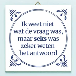 Tegeltje Ik weet niet wat de vraag was
