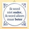 Tegeltje Ik word niet ouder