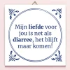 Tegeltje Liefde is als diarree