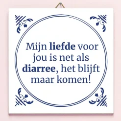 Tegeltje Liefde is als diarree