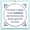 Tegeltje Na het weekend