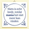 Tegeltje Niets kwijt