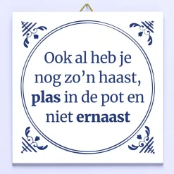 Tegeltje Ook al heb je nog zo’n haast…