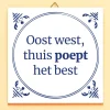 Tegeltje Oost west, thuis poept het best