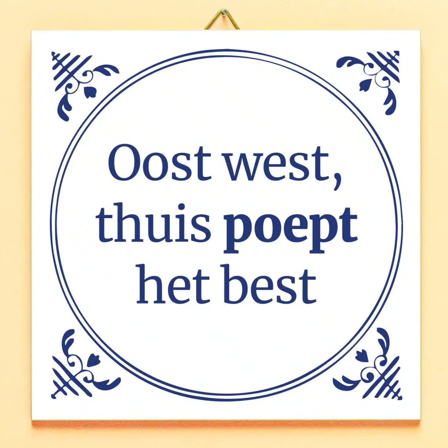 Tegeltje Oost west, thuis poept het best