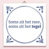 Tegeltje Soms zit het mee