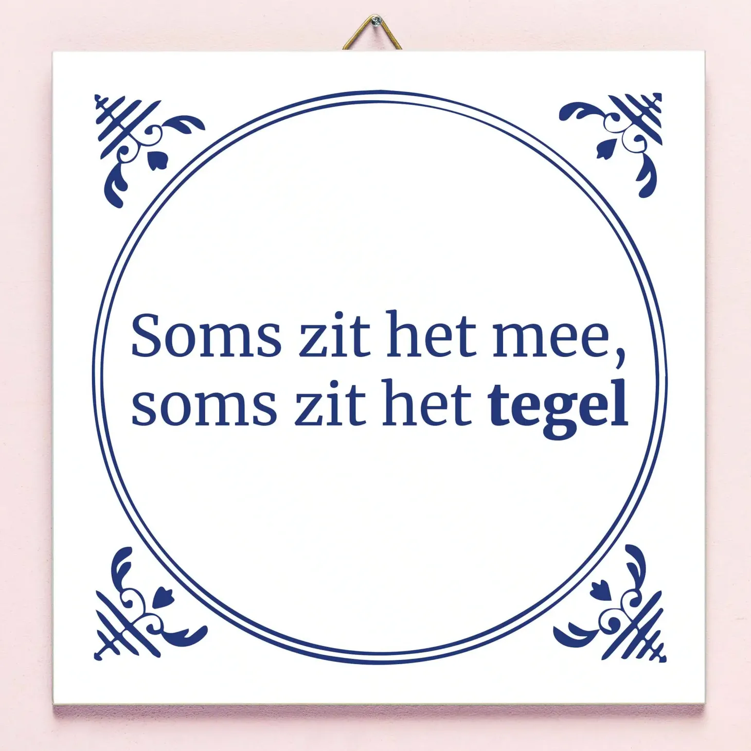 Tegeltje Soms zit het mee