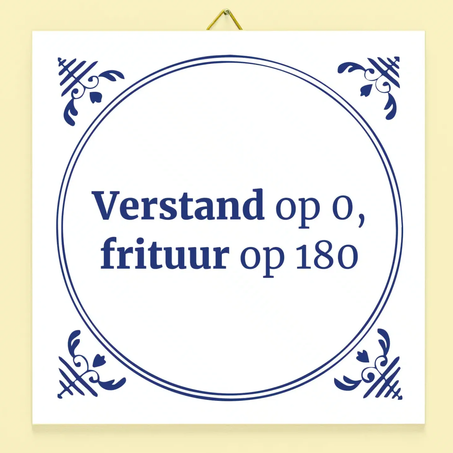 Tegeltje Verstand op 0, frituur op 180