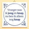 Tegeltje Vroeger was ik jong en knap
